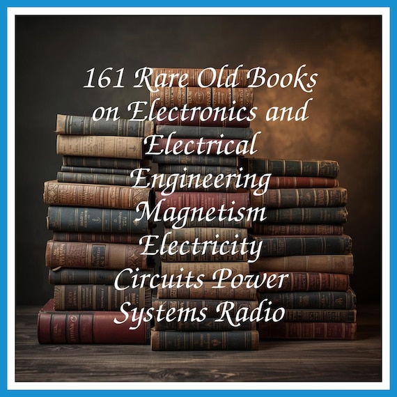 161 Rare Old Books on Electronics and Electrical Engineering Magnetism Electricity Circuits Power Systems Radio - Instant PDF Download