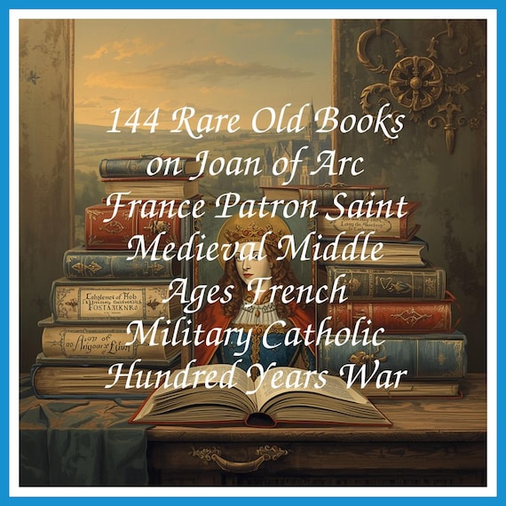 144 Rare Old Books on Joan of Arc France Patron Saint Medieval Middle Ages French Military Catholic Hundred Years War - INSTANT PDF Download