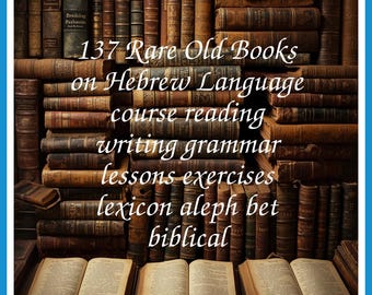 137 Rare Old Books on Hebrew Language course reading writing grammar lessons exercises lexicon aleph bet biblical - Instant PDF Download