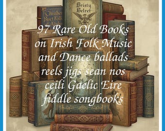 97 Rare Old Books on Irish Folk Music and Dance ballads reels jigs sean nos ceili Gaelic Eire fiddle songbooks - Instant PDF Download