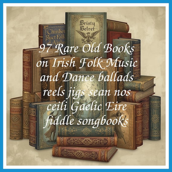 97 Rare Old Books on Irish Folk Music and Dance ballads reels jigs sean nos ceili Gaelic Eire fiddle songbooks - Instant PDF Download