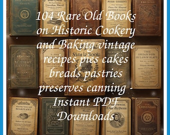 104 Rare Old Books on Historic Cookery And Baking Vintage Recipes Pies Cakes Breads Pastries Preserves Collection | Size 890.7 MB