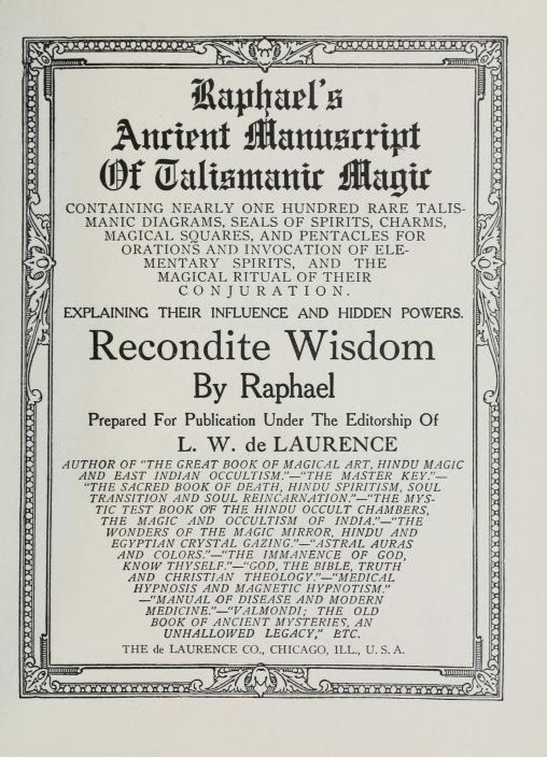 以下が含まれることがあります： 「Raphael's Ancient Manuscript Of Talismanic Magic」というタイトルの白黒のブックカバー。装飾的な枠線と、内容、著者ラファエル、編集者L.W.デ・ローレンス、出版社The de Laurence Co., Chicago, U.S.A.に関する詳細なテキストが記載されています。