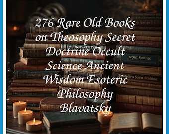 276 Rare Old Books on Theosophy Secret Doctrine Occult Science Ancient Wisdom Esoteric Philosophy Blavatsky - Instant PDF Download