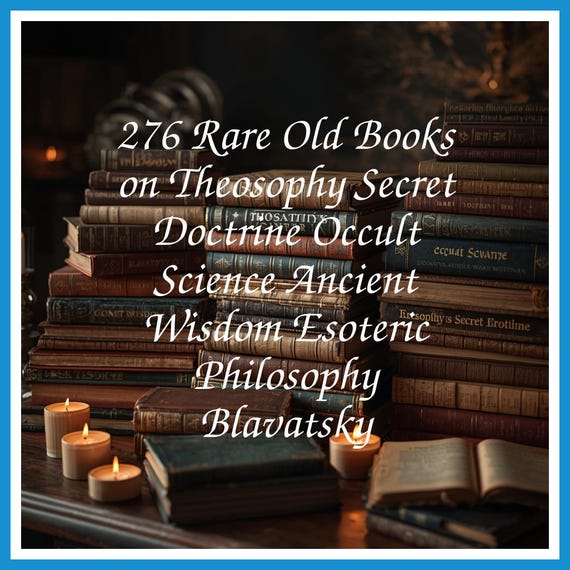 276 Rare Old Books on Theosophy Secret Doctrine Occult Science Ancient Wisdom Esoteric Philosophy Blavatsky - Instant PDF Download