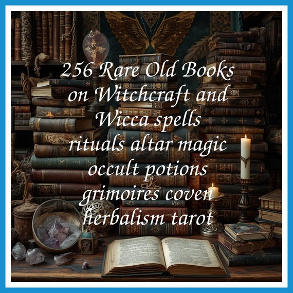 256 Rare Old Books on Witchcraft and Wicca spells rituals altar magic occult potions grimoires coven herbalism tarot - Instant PDF Download