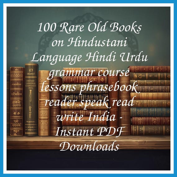 100 Rare Old Books on Hindustani Language Hindi Urdu grammar course lessons phrasebook reader speak read write India - Instant PDF Downloads