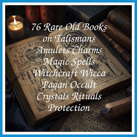 76 Rare Old Books on Talismans Amulets Charms Magic Spells Witchcraft Wicca Pagan Occult Crystals Rituals Protection - Instant PDF Download