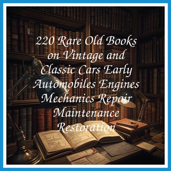 220 Rare Old Books on Vintage and Classic Cars Early Automobiles Engines Mechanics Repair Maintenance Restoration - Instant PDF Download