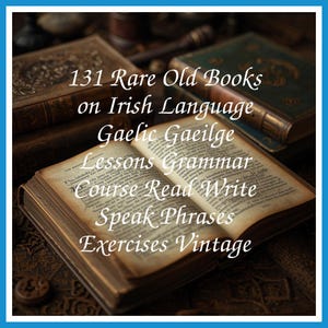131 Rare Old Books on Irish Language Gaelic Gaeilge Lessons Grammar Course Read Write Speak Phrases Exercises Vintage - Instant PDF Download