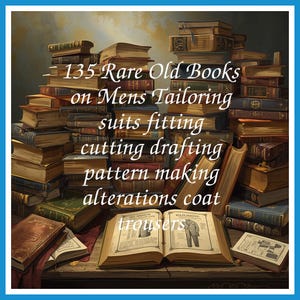 May include: A collection of antique books on a wooden surface. The books are stacked high, with open books displaying tailoring illustrations. Text on the image reads: "135 Rare Old Books on Mens Tailoring suits fitting cutting drafting pattern making alterations coat trousers."