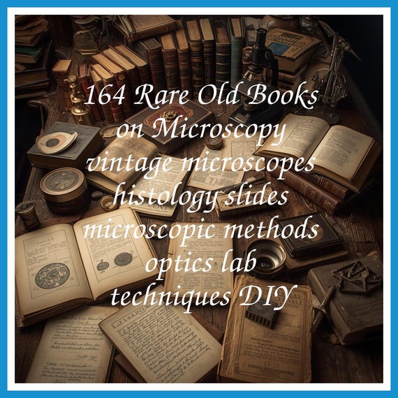 164 Rare Old Books on Microscopy vintage microscopes histology slides microscopic methods optics lab techniques DIY - Instant PDF Download