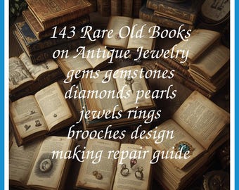 143 Rare Old Books on Antique Jewelry Gems Gemstones Diamonds Pearls Jewels Rings Brooches Design Making Collection | Size 2.5 GB