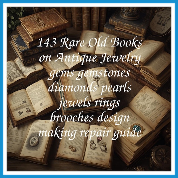 143 Rare Old Books on Antique Jewelry gems gemstones diamonds pearls jewels rings brooches design making repair guide - Instant PDF Download