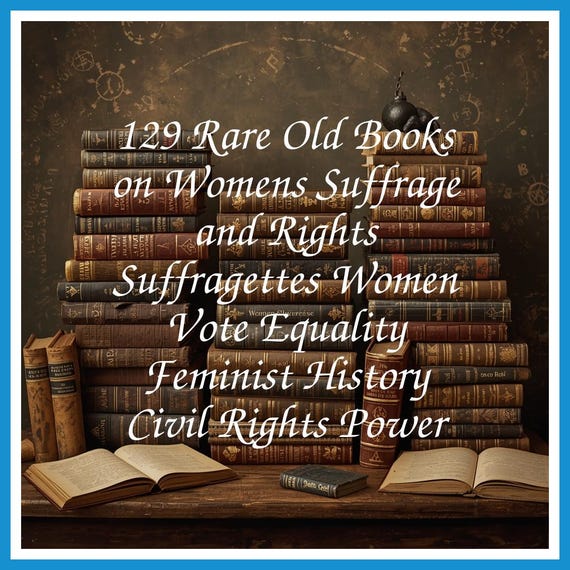 129 Rare Old Books on Womens Suffrage and Rights Suffragettes Women Vote Equality Feminist History Civil Rights Power - Instant PDF Download