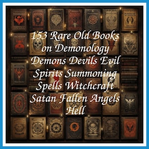153 Rare Old Books on Demonology Demons Devils Evil Spirits Summoning Spells Witchcraft Satan Fallen Angels Hell - Instant PDF Download