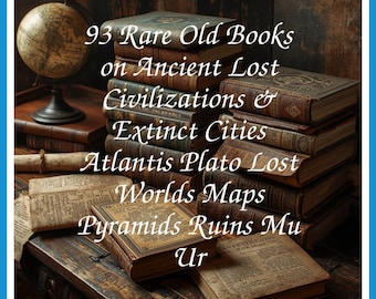 93 Rare Old Books on Ancient Lost Civilizations & Extinct Cities Atlantis Plato Lost Worlds Maps Pyramids Collection | Size 1.5 GB