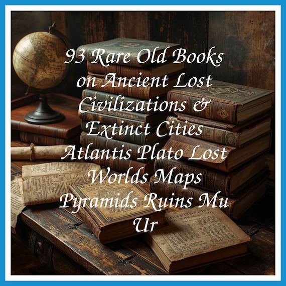 93 Rare Old Books on Ancient Lost Civilizations & Extinct Cities Atlantis Plato Lost Worlds Maps Pyramids Ruins Mu Ur - Instant PDF Download