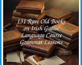 131 Rare Old Books on Irish Gaelic Language Course Grammar Lessons Learn Irish Gaeilge Reading Writing Collection | Size 1.8 GB