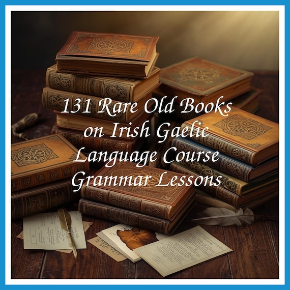 131 Rare Old Books on Irish Gaelic Language Course Grammar Lessons - Instant PDF Download