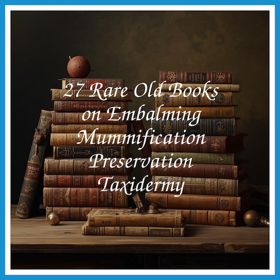 27 Rare Old Books on Embalming Mummification Preservation Taxidermy - Instant PDF Download