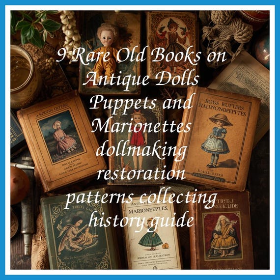 9 Rare Old Books on Antique Dolls Puppets and Marionettes dollmaking restoration patterns collecting history guide - Instant PDF Download