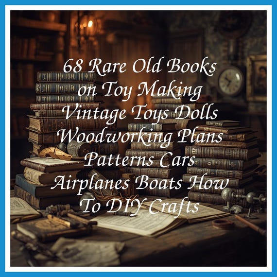 68 Rare Old Books on Toy Making Vintage Toys Dolls Woodworking Plans Patterns Cars Airplanes Boats How To DIY Crafts - Instant PDF Download