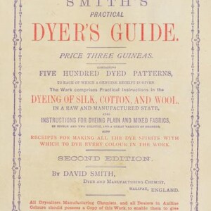 May include: A vintage book cover for "Smith's Practical Dyer's Guide." The cover is cream-colored with a red and blue border. The title is in red and blue lettering. The book is a second edition by David Smith, Dyer and Manufacturing Chemist, Halifax, England.