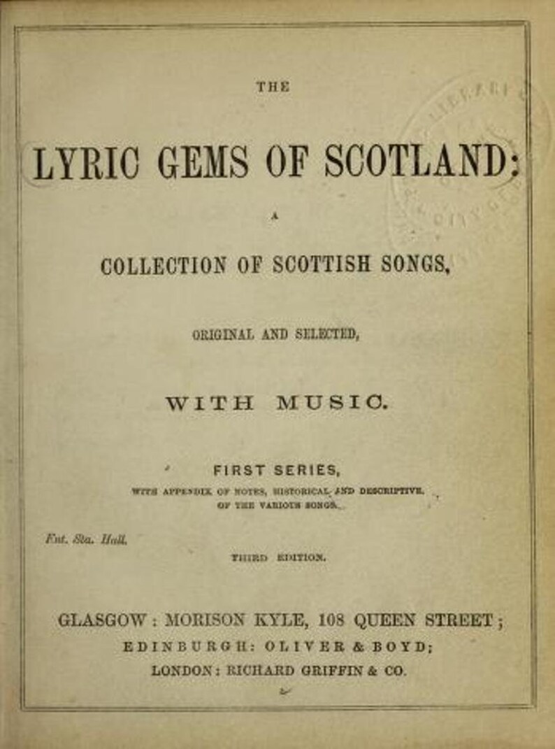 May include: The cover of a book titled "Lyric Gems of Scotland: A Collection of Scottish Songs, Original and Selected, With Music. First Series, With Appendix of Notes, Historical and Descriptive, of the Various Songs. Third Edition." The book was published in Glasgow by Morison Kyle, in Edinburgh by Oliver & Boyd, and in London by Richard Griffin & Co.