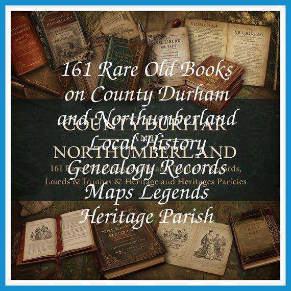 161 Rare Old Books on County Durham and Northumberland Local History Genealogy Records Maps Legends Heritage Parish - Instant PDF Download