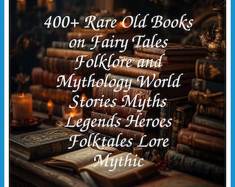 400+ Rare Old Books on Fairy Tales Folklore and Mythology World Stories Myths Legends Heroes Folktales Lore Mythic - INSTANT PDF Download