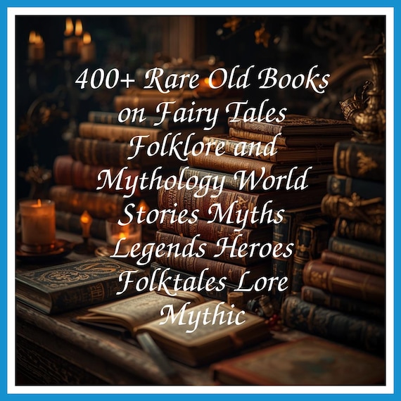 400+ Rare Old Books on Fairy Tales Folklore and Mythology World Stories Myths Legends Heroes Folktales Lore Mythic - INSTANT PDF Download