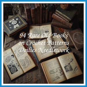94 Rare Old Books on Crochet Patterns Doilies Needlework Vintage Lace Edgings Filet Crochet Thread Motifs Collection | Size 865.3 MB