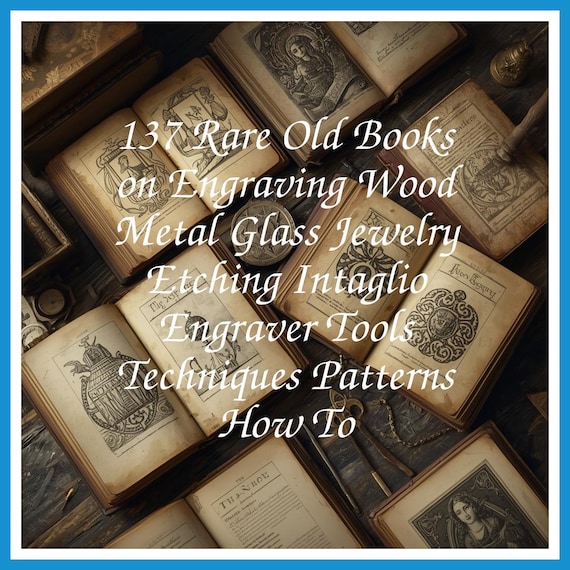137 Rare Old Books on Engraving Wood Metal Glass Jewelry Etching Intaglio Engraver Tools Techniques Patterns How To - Instant PDF Download