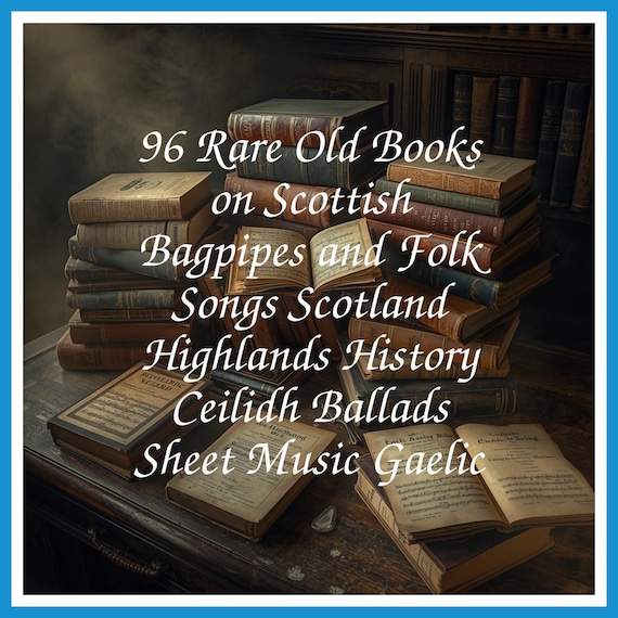 96 Rare Old Books on Scottish Bagpipes and Folk Songs Scotland Highlands History Ceilidh Ballads Sheet Music Gaelic - Instant PDF Download
