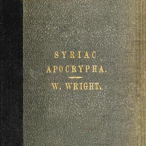 May include: A green book with gold lettering on the cover. The title is "Syriac Apocrypha" and the author is "W. Wright".