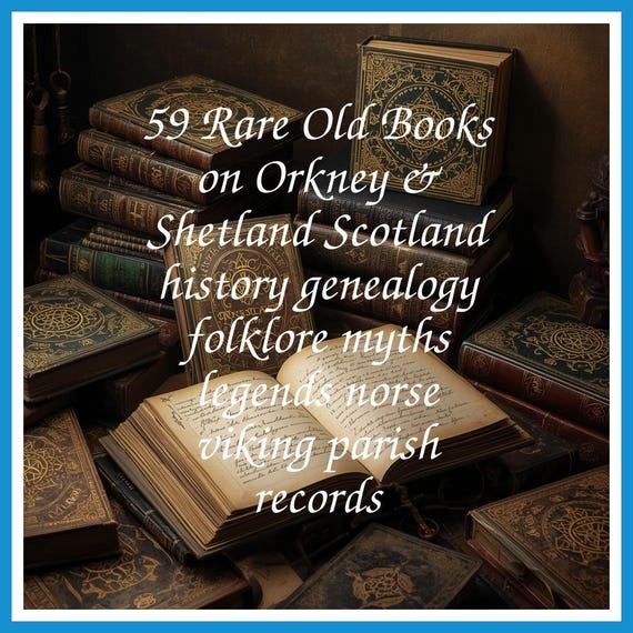59 Rare Old Books on Orkney & Shetland Scotland history genealogy folklore myths legends norse viking parish records - Instant PDF Download