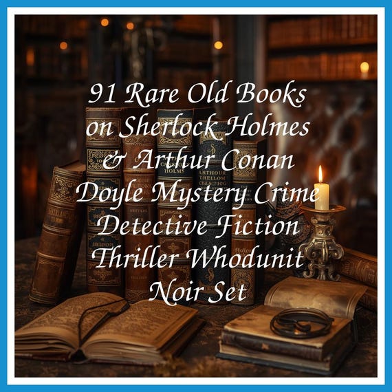 91 Rare Old Books on Sherlock Holmes & Arthur Conan Doyle Mystery Crime Detective Fiction Thriller Whodunit Noir Set - Instant PDF Download