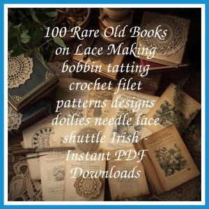 100 Rare Old Books on Lace Making Bobbin Tatting Crochet Filet Patterns Designs Doilies Needle Lace Shuttle Collection | Size 1.2 GB