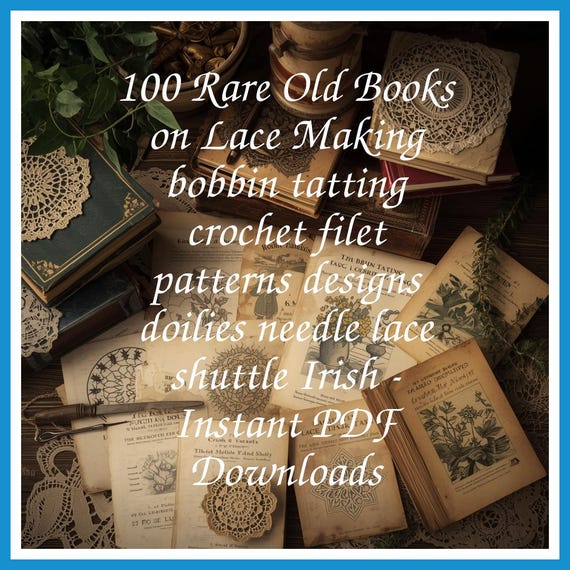 100 Rare Old Books on Lace Making bobbin tatting crochet filet patterns designs doilies needle lace shuttle Irish - Instant PDF Downloads