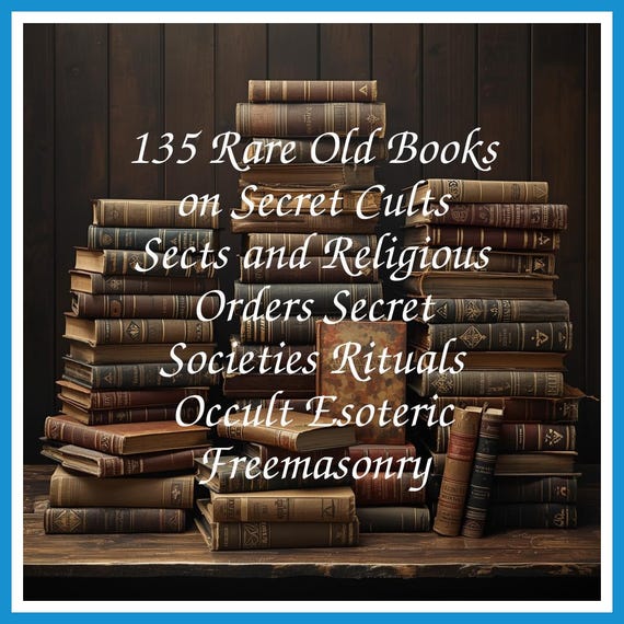 135 Rare Old Books on Secret Cults Sects and Religious Orders Secret Societies Rituals Occult Esoteric Freemasonry - Instant PDF Download