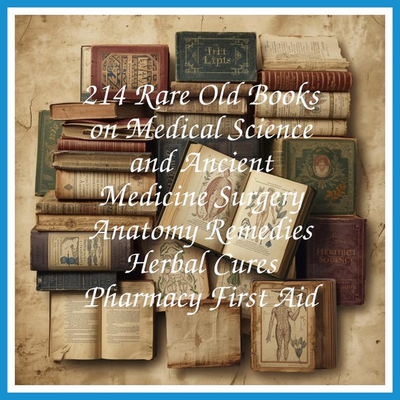 214 Rare Old Books on Medical Science and Ancient Medicine Surgery Anatomy Remedies Herbal Cures Pharmacy First Aid - Instant PDF Download
