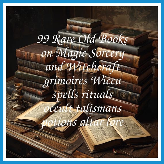 99 Rare Old Books on Magic Sorcery and Witchcraft grimoires Wicca spells rituals occult talismans potions altar lore - Instant PDF Download