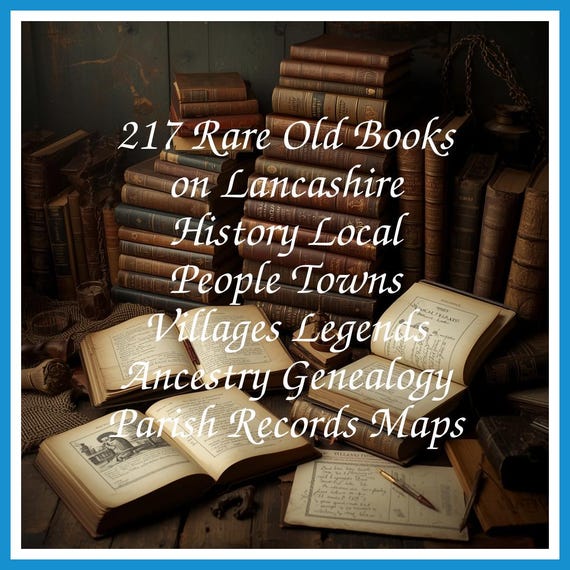 217 Rare Old Books on Lancashire History Local People Towns Villages Legends Ancestry Genealogy Parish Records Maps - Instant PDF Download