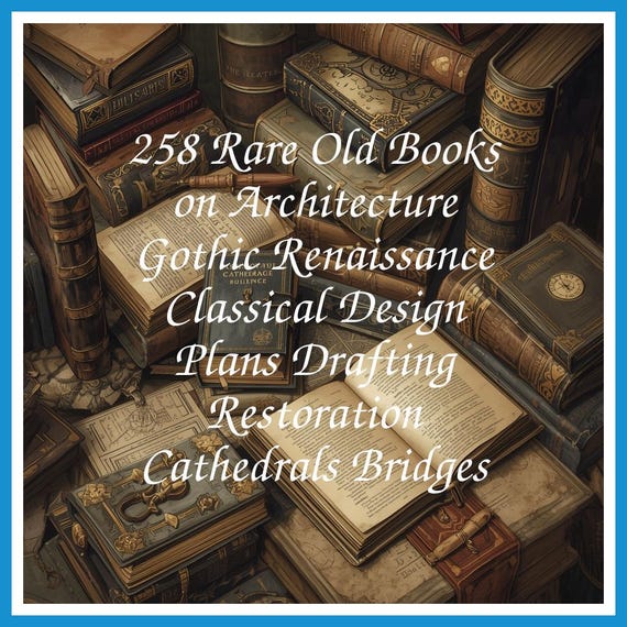 258 Rare Old Books on Architecture Gothic Renaissance Classical Design Plans Drafting Restoration Cathedrals Bridges - Instant PDF Download