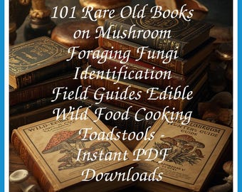 101 Rare Old Books on Mushroom Foraging Fungi Identification Field Guides Edible Wild Food Cooking Collection | Size 1.1 GB
