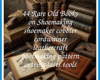 44 Rare Old Books on Shoemaking Shoemaker Cobbler Cordwainer Leathercraft Bootmaking Pattern Cutting Lasts Collection | Size 348.1 MB