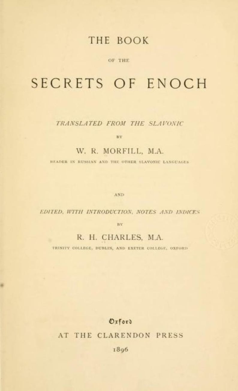 May include: A title page of a book titled THE BOOK OF THE SECRETS OF ENOCH, translated from the Slavonic by W. R. Morfill, M.A., and edited by R. H. Charles, M.A. Published in Oxford at the Clarendon Press in 1896, featuring black text on a cream page.