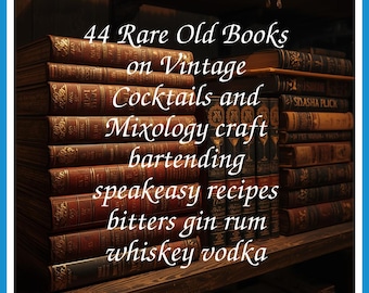 44 Rare Old Books on Vintage Cocktails and Mixology craft bartending speakeasy recipes bitters gin rum whiskey vodka - Instant PDF Download
