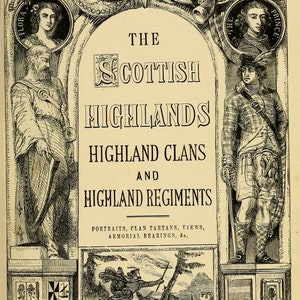 K&ouml;nnte beinhalten: Eine Schwarzwei&szlig;illustration eines Buchcovers mit dem Titel "The Scottish Highlands, Highland Clans and Highland Regiments". Das Cover zeigt Portr&auml;ts von Personen in traditioneller schottischer Kleidung, Schilde und andere dekorative Elemente.
